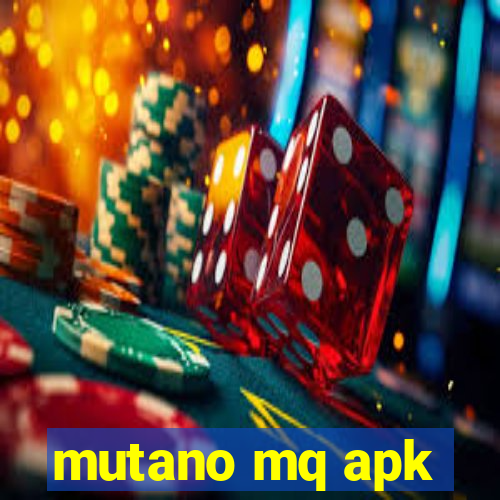 mutano mq apk